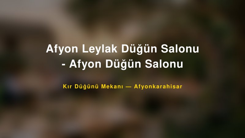 Afyon Leylak Düğün Salonu - Afyon Düğün Salonu Afyonkarahisar Kır Düğünü Mekanı