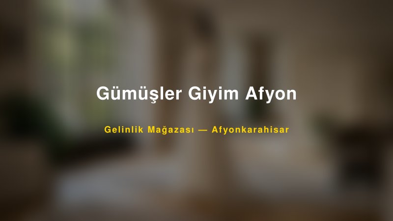 Gümüşler Giyim Afyon — Afyonkarahisar Kır Düğünü Mekanı Rehberi