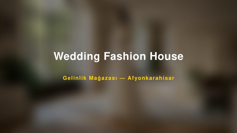 Wedding Fashion House — Afyonkarahisar Kır Düğünü Mekanı Rehberi