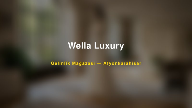 Wella Luxury — Afyonkarahisar Kır Düğünü Mekanı Rehberi