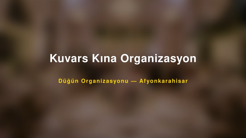 Kuvars Kına Organizasyon — Afyonkarahisar Kır Düğünü Mekanı Rehberi