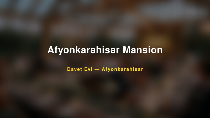 Afyonkarahisar Mansion — Afyonkarahisar Kır Düğünü Mekanı Rehberi