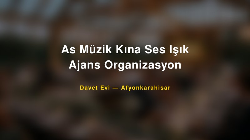 As Müzik Kına Ses Işık Ajans Organizasyon Fiyatları ve Paket Seçenekleri